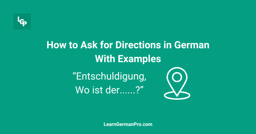 How to Ask for Directions in German With Examples - Learn German Pro